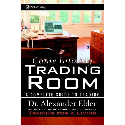 Come Into My Trading Room: A Complete Guide to Trading