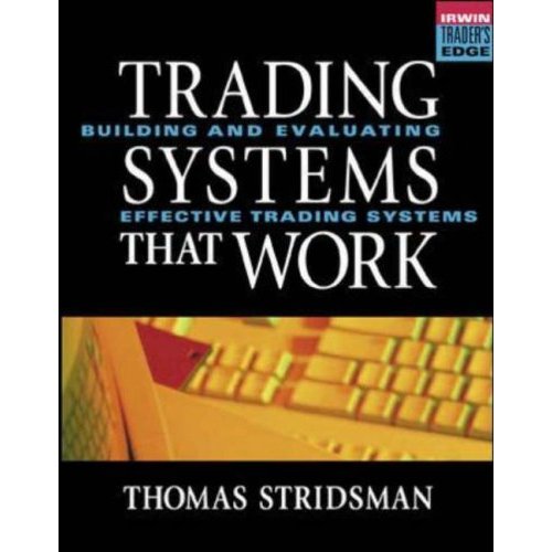 Trading Systems That Work: Building and Evaluating Effective Trading Systems