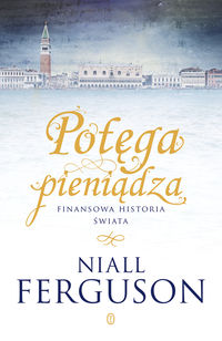 Pot�ga pieni�dza. Finansowa historia �wiata
