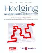 HEDGING SPOS�B NA BOGACTWO CZY BANKRUCTWO?