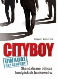 Cityboy. Skandaliczne oblicze londy�skich bankowc�w