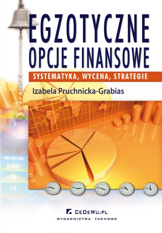 Egzotyczne opcje finansowe - systematyka, wycena, strategia, wydanie III zmienione