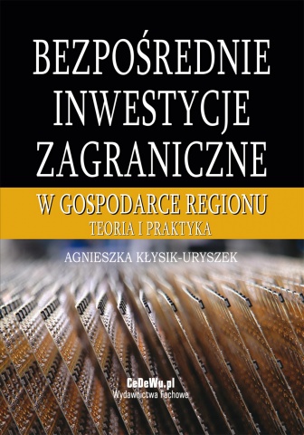Bezpo�rednie inwestycje zagraniczne w gospodarce regionu. Teoria i praktyka