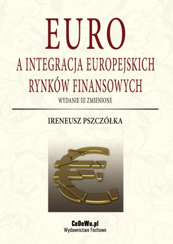 Euro a integracja europejskich rynk�w finansowych - wydanie III zmienione