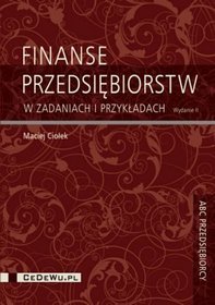 Finanse przedsi�biorstw w przyk�adach i zadaniach - wyd. II