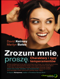 Zrozum mnie, prosz�. Charaktery i typy temperament�w.