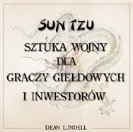 Sun Tzu - Sztuka Wojny dla graczy gie�dowych i inwestor�w