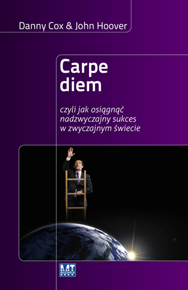 Carpe diem. czyli jak osi�gn�� nadzwyczajny sukces w zwyczajnym �wiecie
