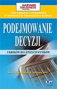 Podejmowanie decyzji. 5 krok�w do najlepszych decyzji
