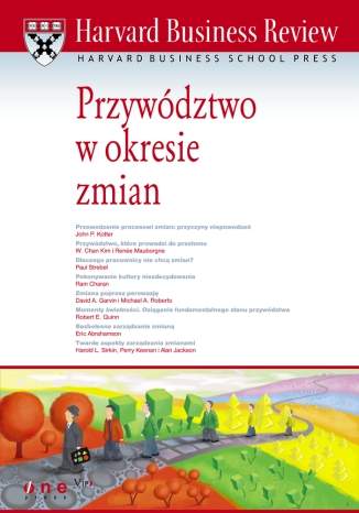 Harvard Business Review. Przyw�dztwo w okresie zmian