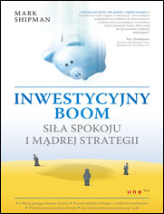 Inwestycyjny boom. Si�a spokoju i m�drej strategii