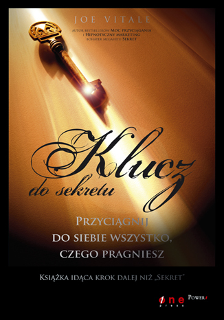Klucz do sekretu. Przyci�gnij do siebie wszystko, czego pragniesz