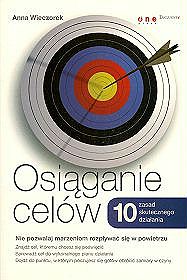 Osi�ganie cel�w. 10 zasad skutecznego dzia�ania