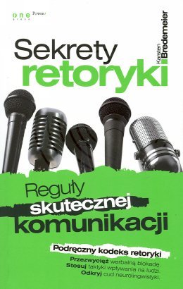 Sekrety retoryki. Regu�y skutecznej komunikacji
