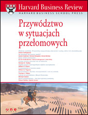 Harvard Business Review. Przyw�dztwo w sytuacjach prze�omowych