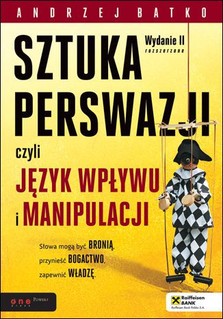 SZTUKA PERSWAZJI, czyli j�zyk wp�ywu i manipulacji. Wydanie II