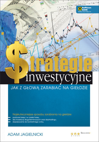 Strategie inwestycyjne. Jak z g�ow� zarabia� na gie�dzie