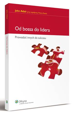 Od bossa do lidera. Prowadzi� innych do sukcesu