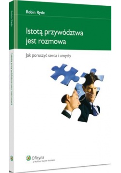 Istot� przyw�dztwa jest rozmowa. Jak poruszy� serca i umys�y