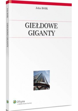 Gie�dowe giganty. Jak przygotowuj� si�, rosn�, osi�gaj� szczyt i zarabiaj� dla ciebie fortun�.