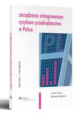 Zarz�dzanie zintegrowanym ryzykiem przedsi�biorstwa w Polsce. Kierunki i narz�dzia