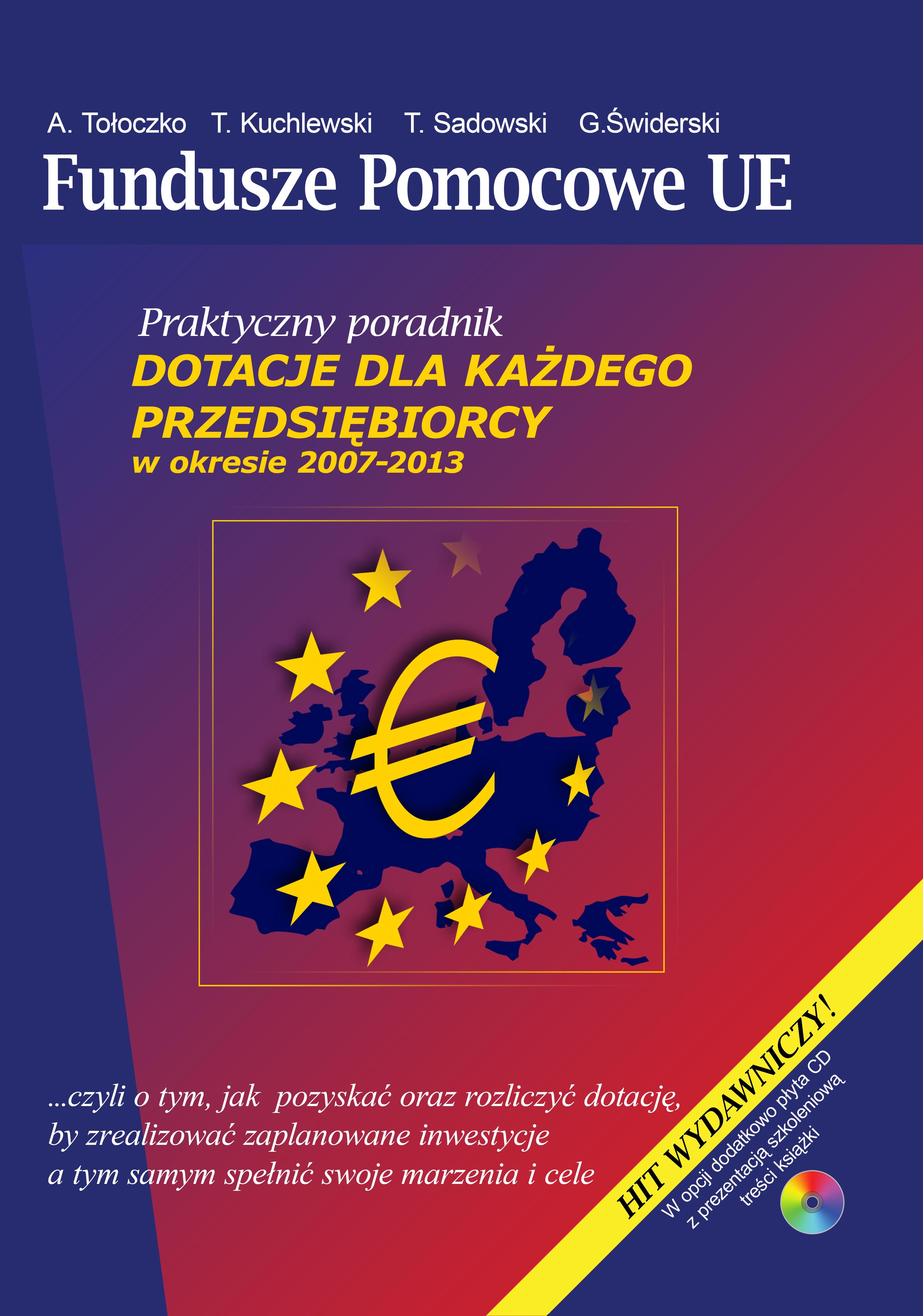 Fundusze pomocowe UE. Dotacje dla ka�dego przedsi�biorcy w okresie 2007-2013