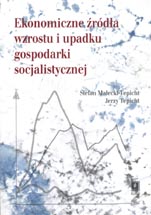EKONOMICZNE �R�D�A WZROSTU I UPADKU GOSPODARKI SOCJALISTYCZNEJ