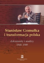 STANIS�AW GOMU�KA  I TRANSFORMACJA POLSKA