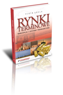 Rynki terminowe. Koncepcja i systemy transakcyjne